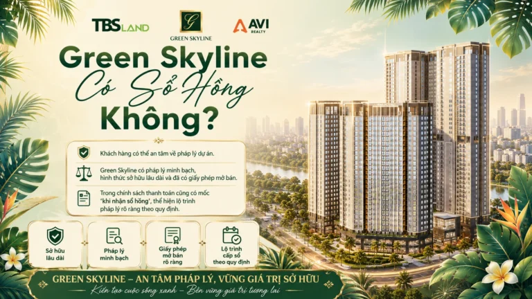 Green Skyline Có Sổ Hồng Không? Pháp Lý Mới Nhất | AVI Realty